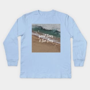 Good Times & Tan Lines Kids Long Sleeve T-Shirt